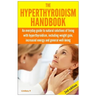 The Hyperthyroidism Handbook: An Everyday Guide to Natural Solutions of Living with Hyperthyroidism including Weight Gain, Increased Energy and Gene