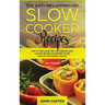 The Anti-Inflammatory Slow Cooker Recipes: Step by Step Guide With 130+ Proven Slow Cooking Recipes for Immune System Healing and Overall Health