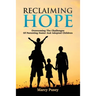 Reclaiming Hope: Overcoming the Challenges of Parenting Foster and Adoptive Children