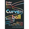 Curveball: When Your Faith Takes Turns You Never Saw Coming (or How I Stumbled and Tripped My Way to Finding a Bigger God)