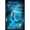 Witching For Moxie: A Paranormal Women's Fiction Novel