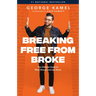 Breaking Free from Broke: The Ultimate Guide to More Money and Less Stress
