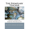 The Exemplary Teacher: Joyfully Improving Teaching Mastery in all Learning Environments