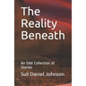 The Reality Beneath: An Odd Collection of Stories
