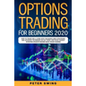 Option Trading For Beginners 2020: How To Trade For a Living with the Basics, Best Strategies and Advanced Techniques on Day Forex and Stock Market In