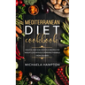Mediterranean Diet Cookbook: Healthy, Easy and Delicious Recipes for Weight Loss Without Depriving Themself from Calories