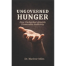 Ungoverned Hunger: How Unchecked Appetite Dismantles Appetite