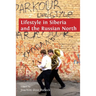 Lifestyle in Siberia and the Russian North