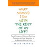 What Should I Do with the Rest of My Life?: True Stories of Finding Success, Passion, and New Meaning in the Second Half of Life