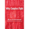 Why Couples Fight: A Step-By-Step Guide to Ending the Frustration, Conflict, and Resentment in Your Relationship