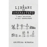 A Library of Characters: A small collection of big characters