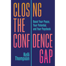 Closing the Confidence Gap: Boost Your Peace, Your Potential, and Your Paycheck