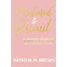 Positioned to Prevail: A Woman's Guide to Achieve Resilience One Power Move at a Time