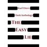 Karl Otto's Dark Anthology Volume II: The Easy Lie