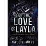 For the Love of Layla: A Dark Psychological Stalker Romance