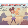 Girls Like Dinosaurs Too!