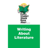 What Every Student Should Know About Writing about Literature