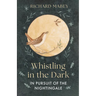 Whistling in the Dark: In Pursuit of the Nightingale