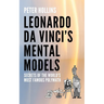 Leonardo da Vinci's Mental Models: Secrets of the World's Most Famous Polymath