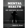 Mental Health and Substance Abuse Recovery: A Complete Guide