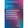 Gene-Environment Transactions in Developmental Psychopathology: The Role in Intervention Research