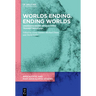 Worlds Ending. Ending Worlds: Understanding Apocalyptic Transformation