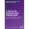 A Focus on Addition and Subtraction: Bringing Mathematics Education Research to the Classroom