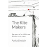 The Kite Makers: Six years of a child's war - Britain 1939-1945