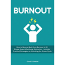 Burnout: How to Bounce Back from Burnout in 22 Simple Steps & Recharge Motivation - Includes Practical Strategies to Unlocking the Stress Cycle