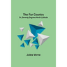 The Fur Country: Or, Seventy Degrees North Latitude