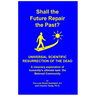 Shall the Future Repair the Past? Universal Scientific Resurrection of the Dead