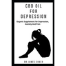 CBD Oil for Depression: Organic supplement for depression, anxiety and pain