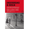 Underground in Berlin: A Young Woman's Extraordinary Tale of Survival in the Heart of Nazi Germany