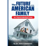 The Future of the American Family: An Unprecedented Crisis