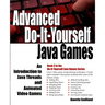 Advanced Do-It-Yourself Java Games: An Introduction to Java Threads and Animated Video Games