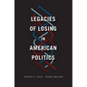 Legacies of Losing in American Politics