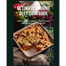 Ultimate Ground Beef Cookbook: Timeless, Classic and Delicious Meals For Everyday!