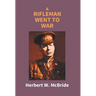 A Rifleman Went To War