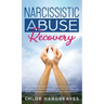 Narcissistic Abuse Recovery The Ultimate Guide to understanding Narcissism and Healing From Narcissistic Lovers, Mothers and everything in between by