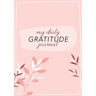 My Daily Gratitude Journal: (Pink Flora with Outline) A 52-Week Guide to Becoming Grateful