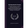 The Reproductive Process: Its Histology, Physiology, and Pathology. Demonstrating the Unity of the Anatomical Type of the Placenta in All the Ma