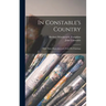 In Constable's Country: With Many Reproductions From his Paintings