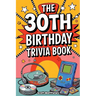 The 30th Birthday Trivia Book
