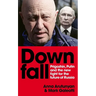 Downfall: Putin, Prigozhin, and the Fight for the Future of Russia