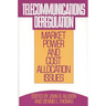 Telecommunications Deregulation: Market Power and Cost Allocation Issues