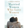 Married Women Who Love Women: And More...