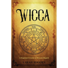 Wicca: A Beginner's Guide to Wiccan Magick