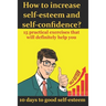 How to increase self-esteem and confidence? 10 days to good self-esteem: A book of confidence and good self-esteem for men, women and children