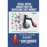 Social Media Marketing For Musicians That Works!: Vol. I Essentials You Need To Know