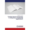 Context Aware Computing in Ubiquitous Computing Applications